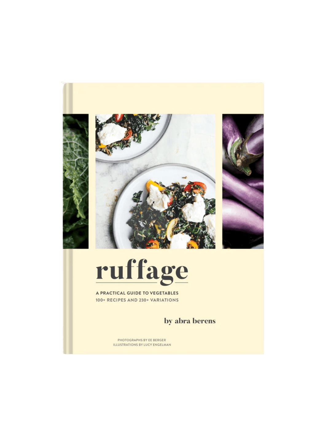 Front cover of Ruffage: A Practical Guide to Vegetables by Abra Berens, featuring a cream-colored background with three vertical image panels showing leafy greens, a kale salad with white cheese, and bright purple eggplants | Twentyseven Toronto
