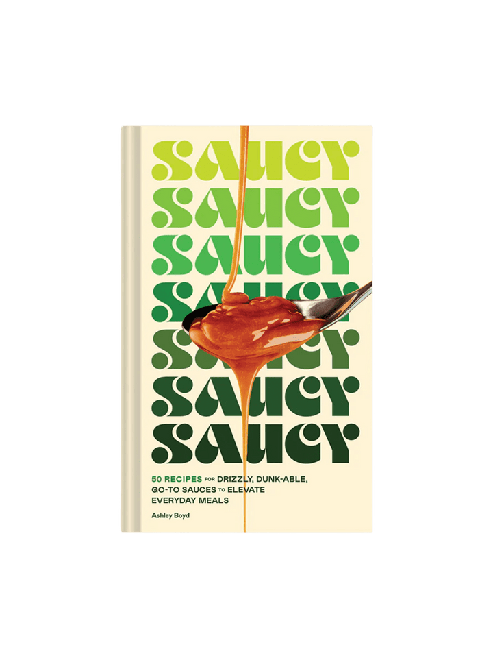 Twentyseven Toronto - Saucy 50 Recipes for Drizzly, Dunk-able, Go-To Sauces to Elevate Everyday Meals by Ashley Boyd & Maren Caruso