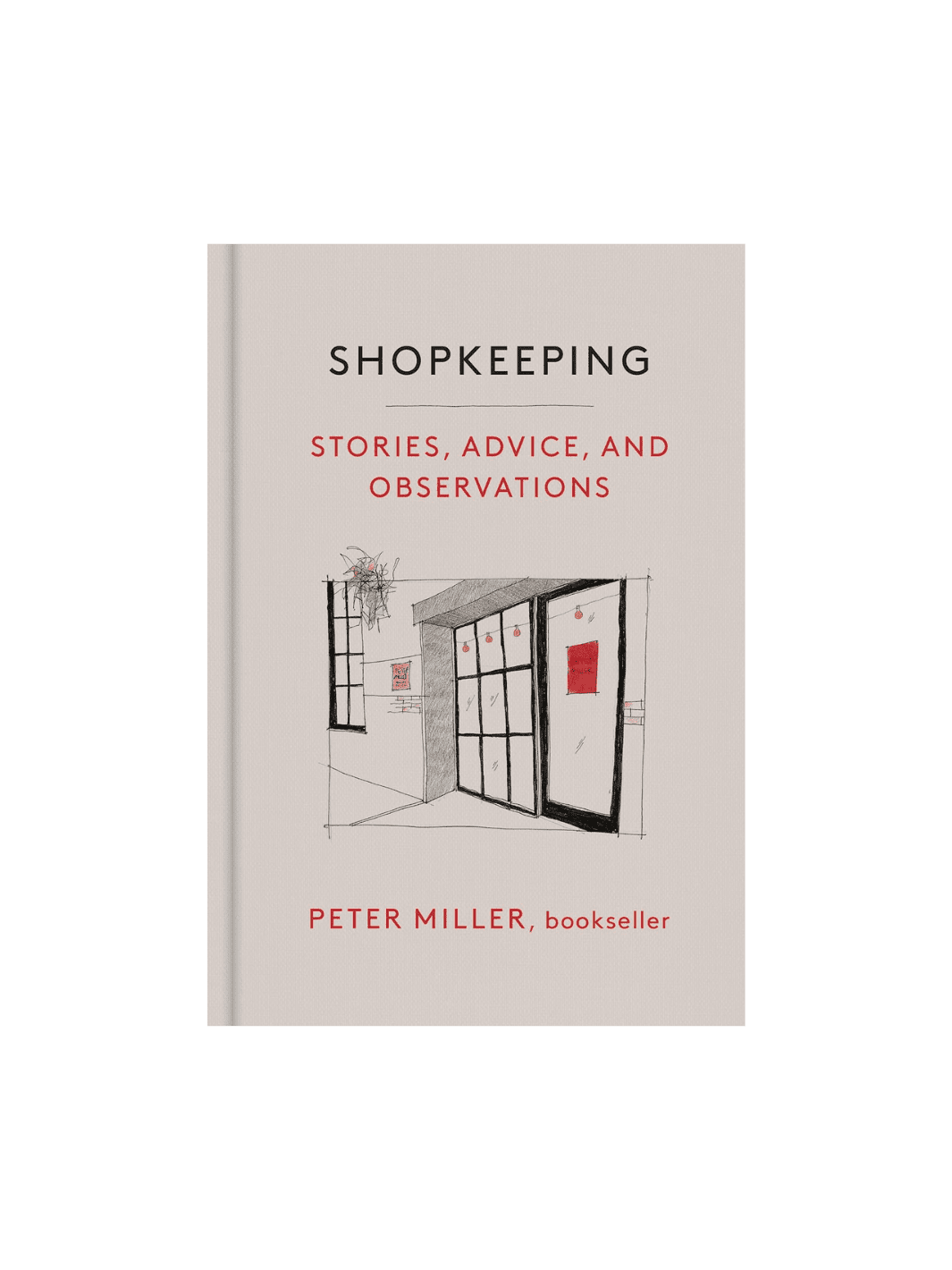 Shopkeeping: Stories, Advice, and Observations by Peter Miller | Twentyseven Toronto