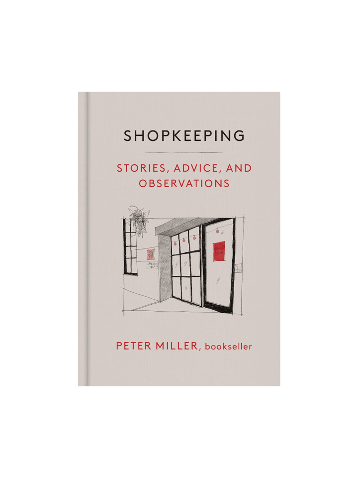 Shopkeeping: Stories, Advice, and Observations by Peter Miller | Twentyseven Toronto