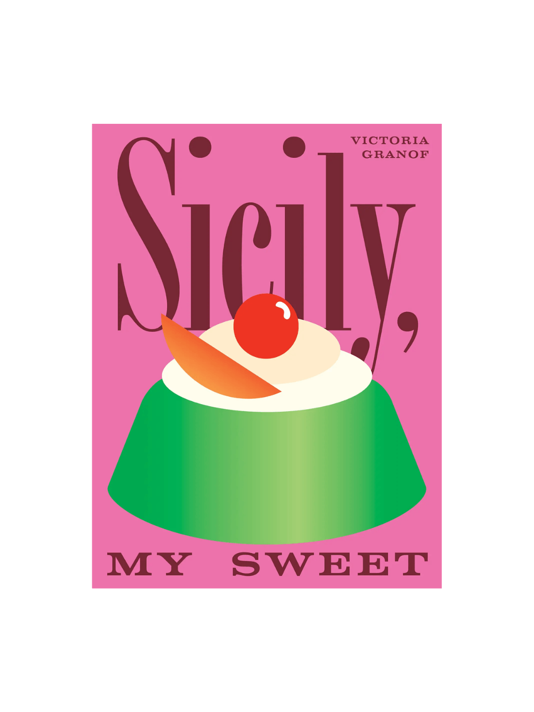 Book cover of 'Sicily, My Sweet' by Victoria Granof with a pink background and dessert illustration | Twentyseven Toronto