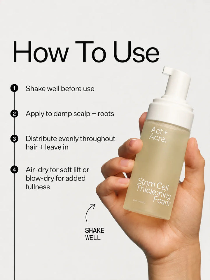 Act+Acre Stem Cell Thickening Foam how-to guide showing application to damp scalp and roots for lightweight volume and fullness | Twentyseven Toronto