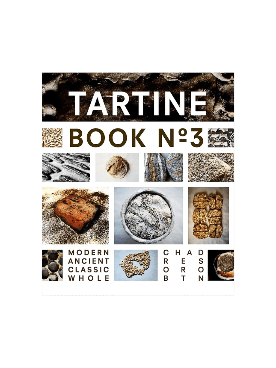 Tartine Book No. 3: Ancient Modern Classic Whole by Chad Robertson | Twentyseven Toronto