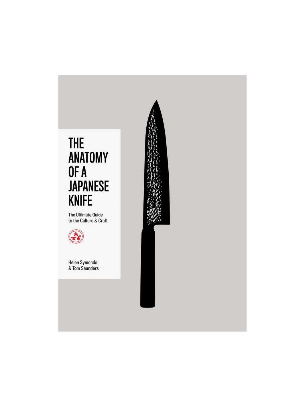 Front cover of The Anatomy of a Japanese Knife by Helen Symonds and Tom Saunders, featuring a large, textured black knife silhouette centered on a grey background, with a white title block on the left side including the subtitle "The Ultimate Guide to the Culture & Craft." | Twentyseven Toronto