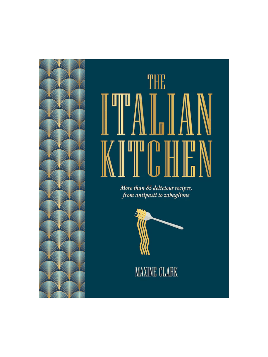 The Italian Kitchen: More Than 80 Delicious Recipes, from Antipasti to Zabaglione by Maxine Clark | Twentyseven Toronto