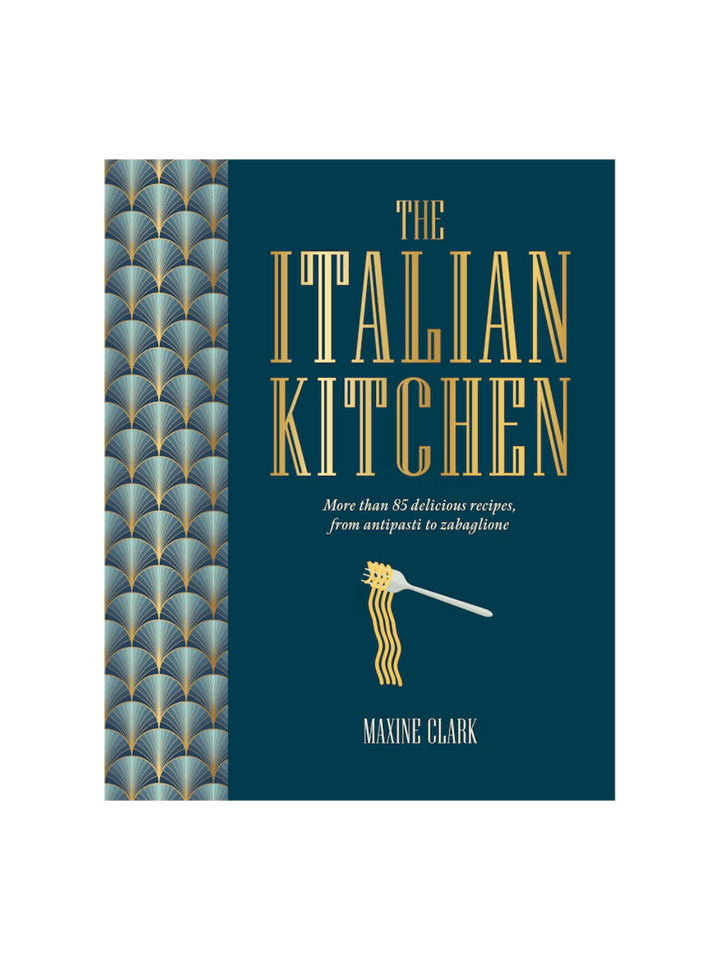 The Italian Kitchen: More Than 80 Delicious Recipes, from Antipasti to Zabaglione by Maxine Clark | Twentyseven Toronto