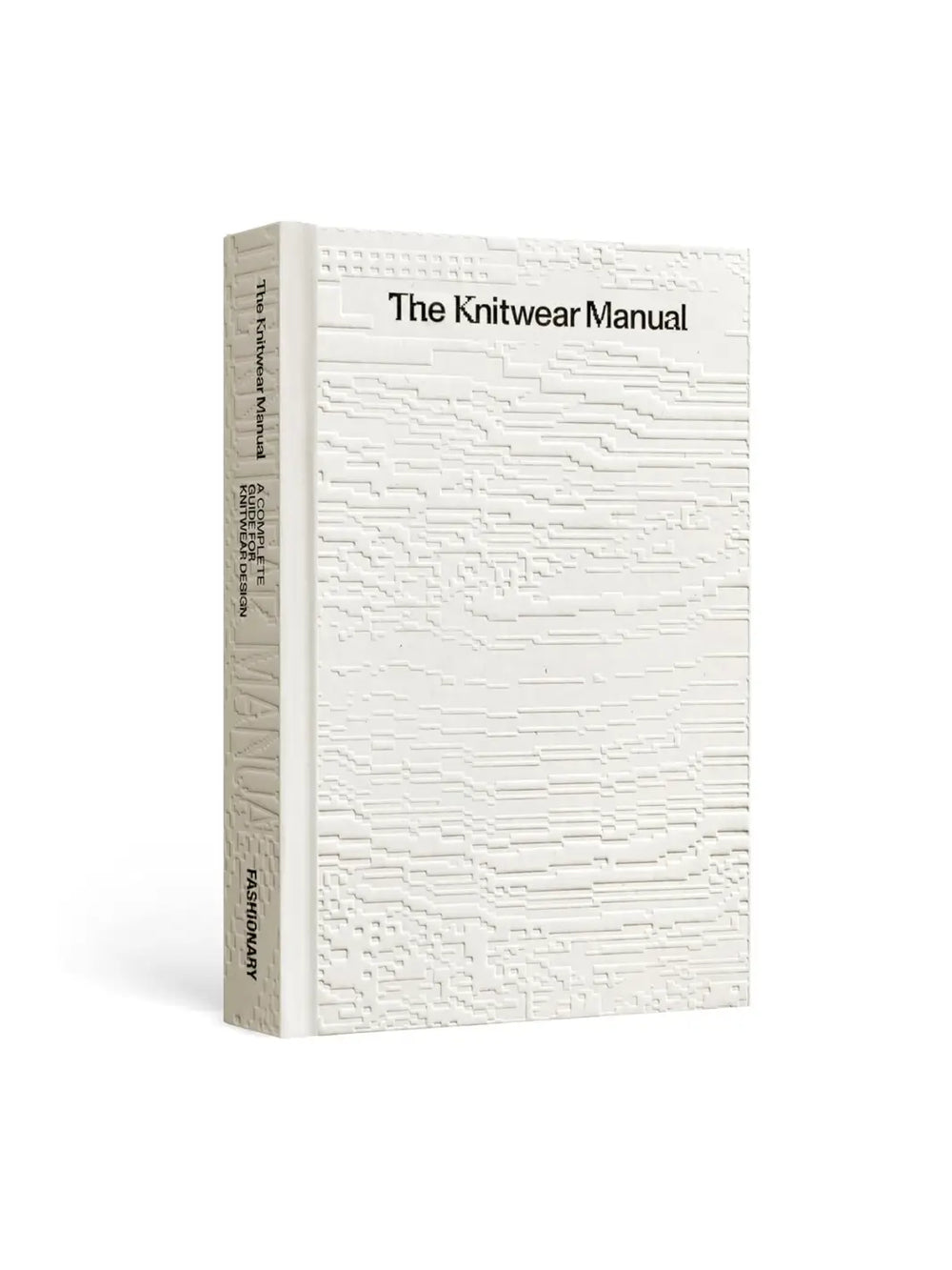 Three-quarter view of The Knitwear Manual: A Complete Guide to Knitwear Design by Fashionary, showcasing its white, debossed cover with a pixelated or digital-glitch texture and the title printed on the front| Twentyseven Toronto