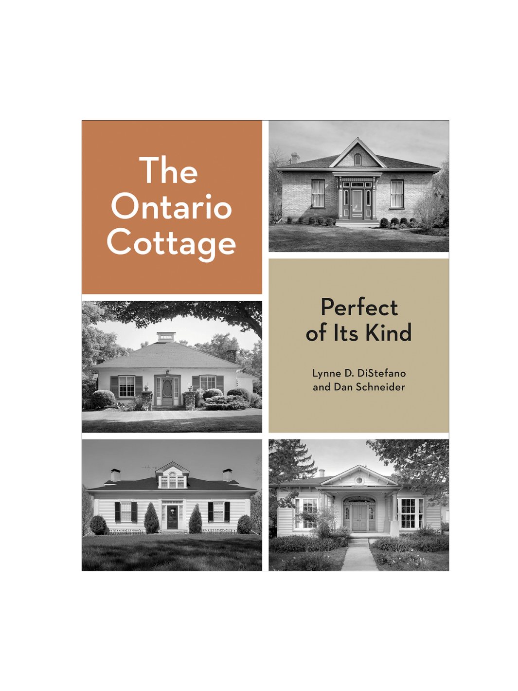 The front cover of the book The Ontario Cottage: Perfect of Its Kind by Lynne D. DiStefano and Dan Schneider is a six-panel grid featuring four black-and-white photographs of historic cottages alongside terracotta and tan panels displaying the title and author names |Twentyseven Toronto