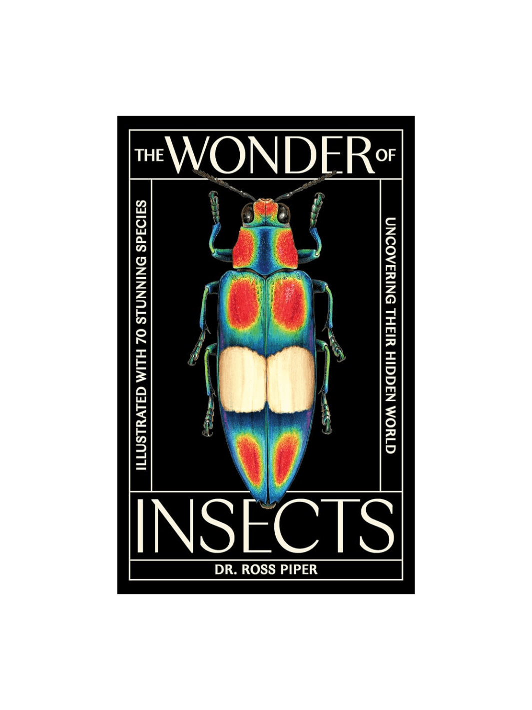 The front cover of The Wonder of Insects by Dr. Ross Piper, featuring a striking, iridescent multi-colored beetle against a solid black background | Twentyseven Toronto