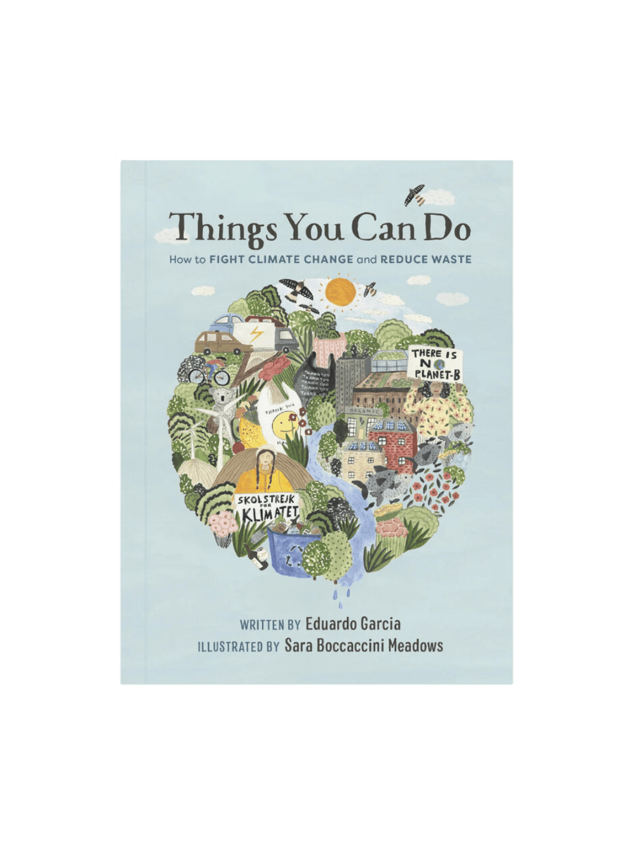 Things You Can Do: How To Fight Climate Change And Reduce Waste by Eduardo Garcia | Twentyseven Toronto