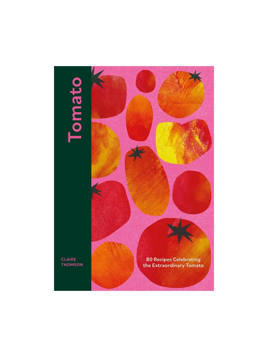 Book cover of Tomato: 80 Recipes Celebrating the Extraordinary Tomato by Claire Thomson features a playful, artistic pink background with stylized, block-print tomato shapes in red, orange, and yellow | Twentyseven Toronto