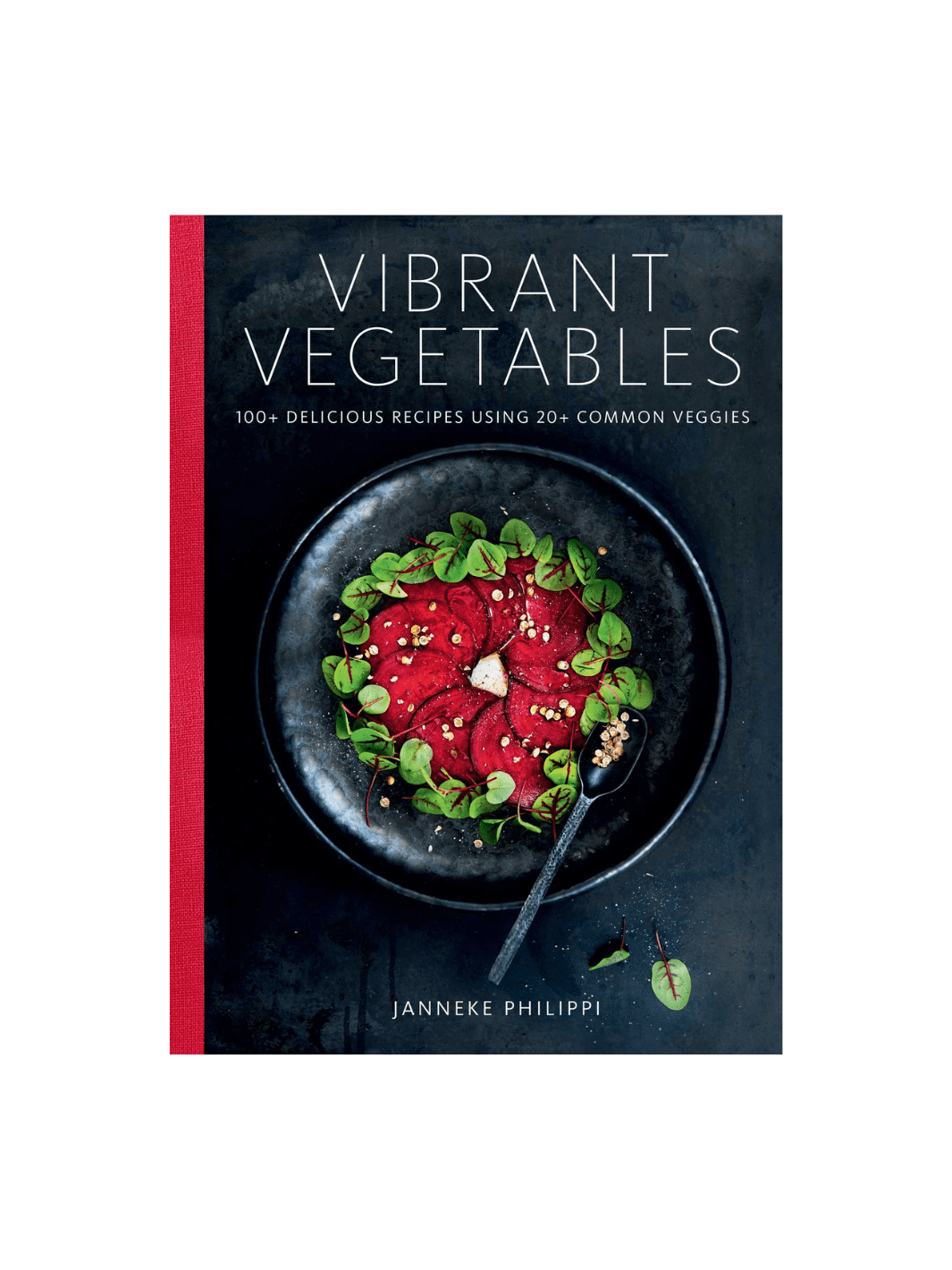 Vibrant Vegetables: 100+ Delicious Recipes Using 20+ Common Veggies by Janneke Philippi | Twentyseven Toronto