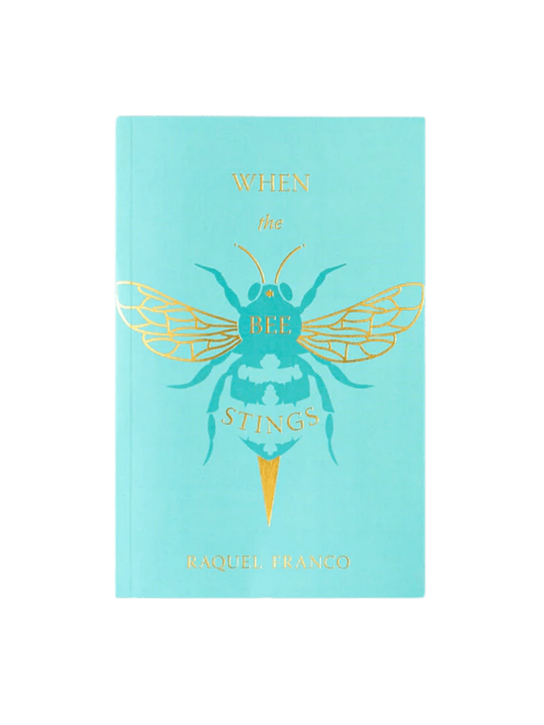 Front cover of When The Bee Stings by Raquel Franco features a turquoise background adorned with an intricate, gold foil illustration of a honeybee | Twentyseven Toronto