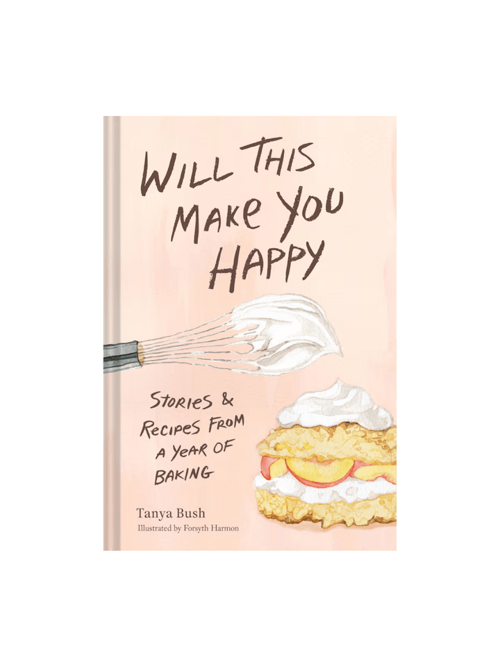 Book cover for Will This Make You Happy: Stories & Recipes from a Year of Baking by Tanya Bush featuring a soft peach background with charming, hand-painted baking illustrations | Twentyseven Toronto