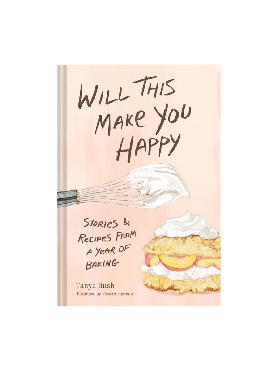 Book cover for Will This Make You Happy: Stories & Recipes from a Year of Baking by Tanya Bush featuring a soft peach background with charming, hand-painted baking illustrations | Twentyseven Toronto