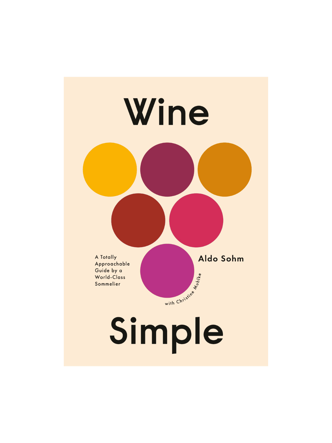 Wine Simple: A Totally Approachable Guide from a World-Class Sommelier by Aldo Sohm & Christine Muhlke | Twentyseven Toronto