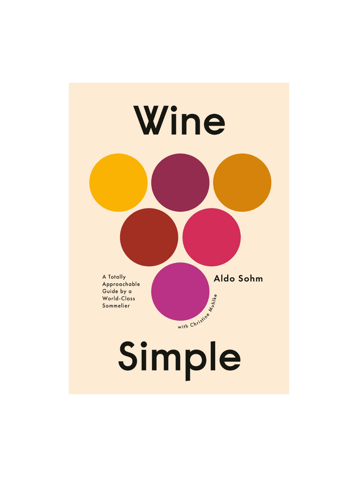 Wine Simple: A Totally Approachable Guide from a World-Class Sommelier by Aldo Sohm & Christine Muhlke | Twentyseven Toronto