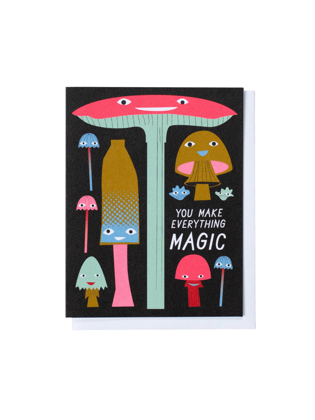 The front of the Banquet Workshop You Make Everything Magic Mushrooms Note Card features a whimsical illustration of various colourful, friendly-faced mushrooms on a dark textured background next to the white printed text "YOU MAKE EVERYTHING MAGIC" | Twentyseven